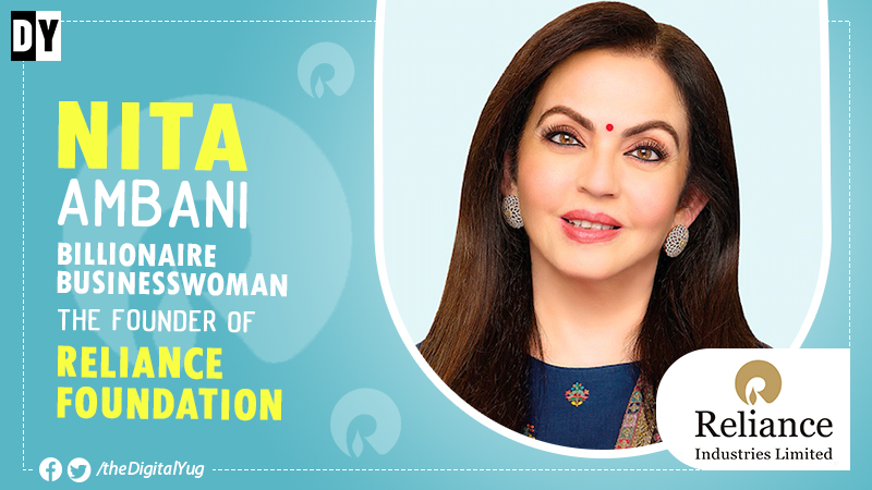 Life Journey of Nita Ambani – Billionaire Businesswoman & The Founder of  Reliance Foundation