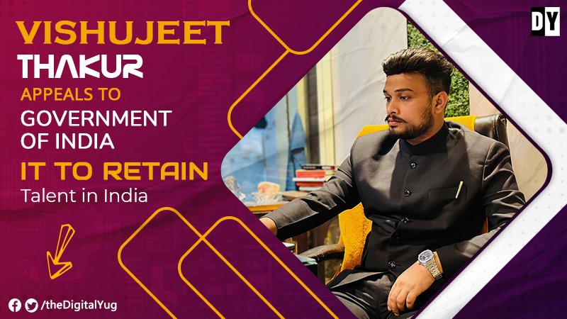 Vishujeet Thakur Appeals to Government of India : Invest in IT to Retain Talent in India
