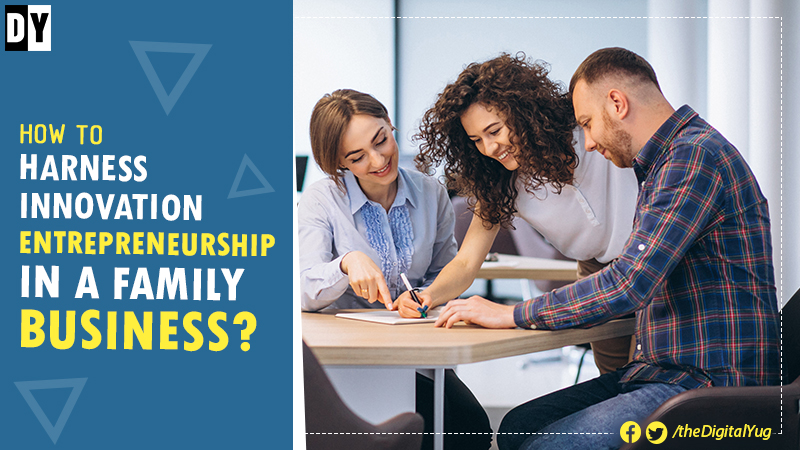 How to harness innovation and entrepreneurship in a family business?