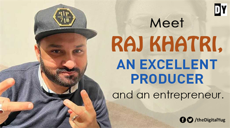 Meet Raj Khatri, an excellent producer and an entrepreneur.