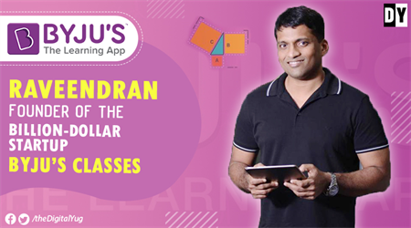 Byju Raveendran – The Story of a Middle - Class Person who Built India’s Top EdTech Startup