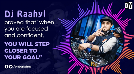 Dj Raahyl proved that "when you are focused and confident, you will step closer to your goal"