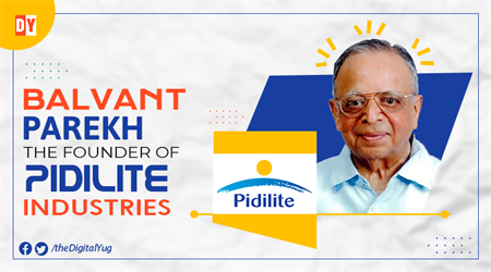 Story of Balvant Parekh – The Founder of Pidilite Industries