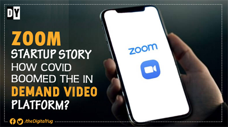 Zoom Startup Story: How COVID Boomed the in Demand Video Platform?