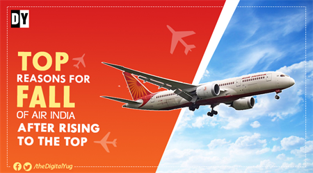 Rise and Fall of Air India: Flag Carrier of India turned into Fiasco