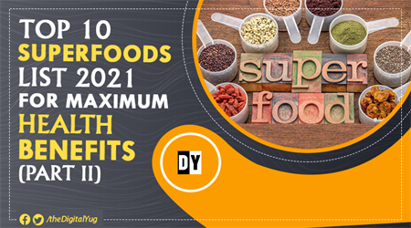 Top 10 Superfoods List 2021 for Maximum Health Benefits (Part II)