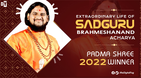 Extraordinary Life of Sadguru Brahmeshanand Acharya – Padma Shree 2022 Winner 