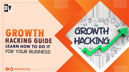 Growth Hacking Guide: Learn How to do it for Your Business