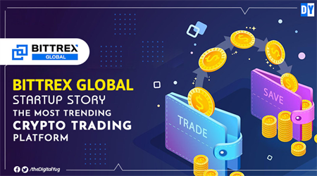 Bittrex Global Startup Story – The Most Trending Crypto Trading Platform