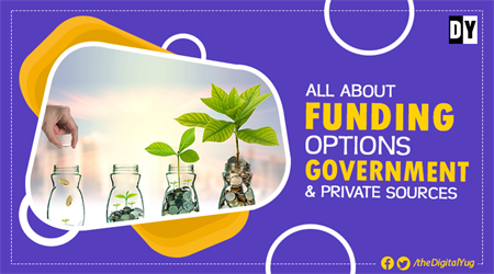 All about Funding Options: Government & Private Sources