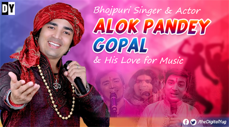 Tapping into Bhojpuri Singer Alok Pandey Gopal & his Life
