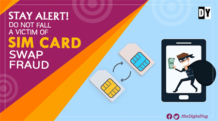 Stay Alert! Do Not Fall A Victim Of Sim Card Swap Fraud