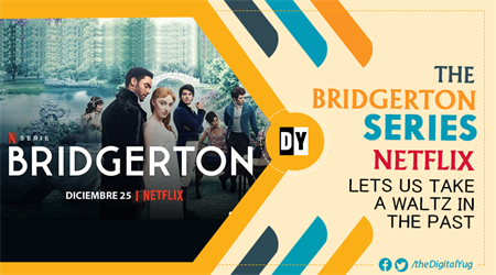 The Bridgerton series: Netflix lets us take a waltz in the past