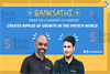 BankSathi, under the leadership of founders, creates ripples of growth in the FinTech world