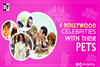 4 Bollywood Celebrities with their Pets