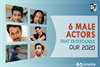 6 Male Actors that Entertained Our 2020