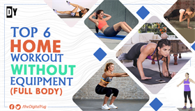 Top 6 Home Workouts Everybody can Do without Equipment 