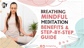 Breathing Mindful Meditation: Benefits & Step-by-Step Guide