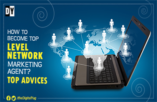 How to Become Top Level Network Marketing Agent? Top Advices
