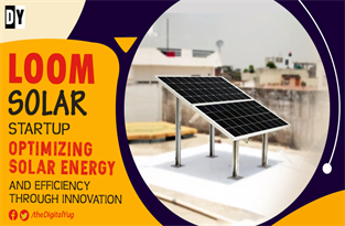 Loom Solar Startup - Optimizing Solar Energy and Efficiency through Innovation
