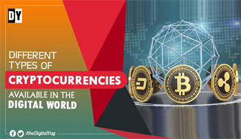 Different Types of Cryptocurrencies Available in the Digital World