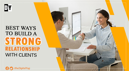 Best Ways to build a strong relationship with clients