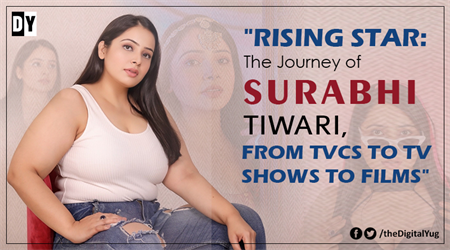 Surabhi Tiwari - Success Story of Young Girl in the Entertainment Industry