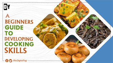 A Beginners’ Guide to Developing Cooking Skills