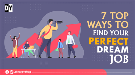 7 Top ways to find your perfect dream job