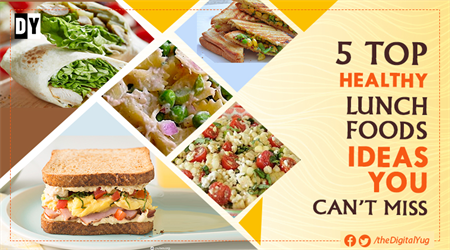 5 Delicious & Quick yet Healthy Lunch Ideas with Recipes