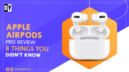 Apple Airpods Pro Review: 8 Things you Didn’t Know