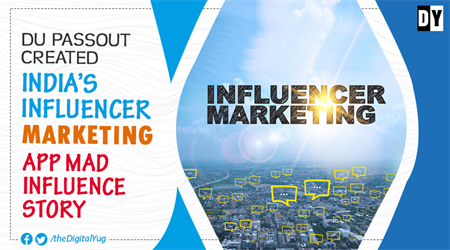 DU Passout Created India’s Influencer Marketing App: Mad Influence Story