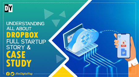 The Pioneer of Cloud Storage: Dropbox Startup Story & Model