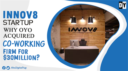 Innov8 Startup – Why Oyo Acquired Co-working Firm for $30Million?