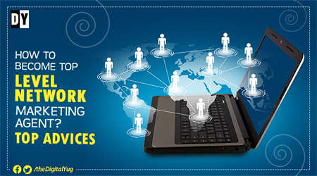 How to Become Top Level Network Marketing Agent? Top Advices