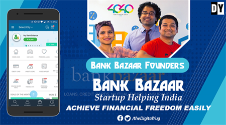How Three Friends Made Bank Bazaar - A Rs. 2000 Crore Startup?