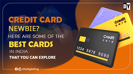 Credit Card Newbie? Here Are Some of the Best Cards in India That You Can Explore