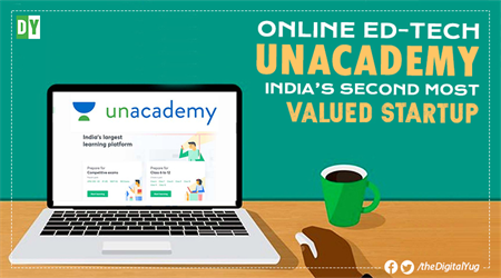Online Ed-tech Unacademy - India’s Second Most Valued Startup