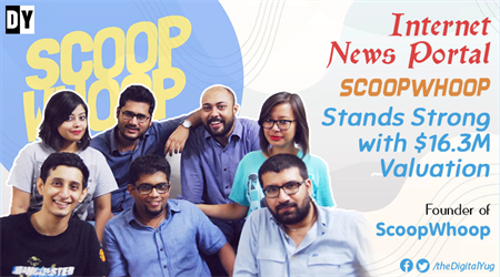How ScoopWhoop Startup Became a Big Media House through Internet Only?