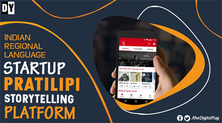 Indian Regional Language Startup Pratilipi – Storytelling Platform