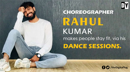 Choreographer Rahul Kumar makes people stay fit, via his dance sessions.