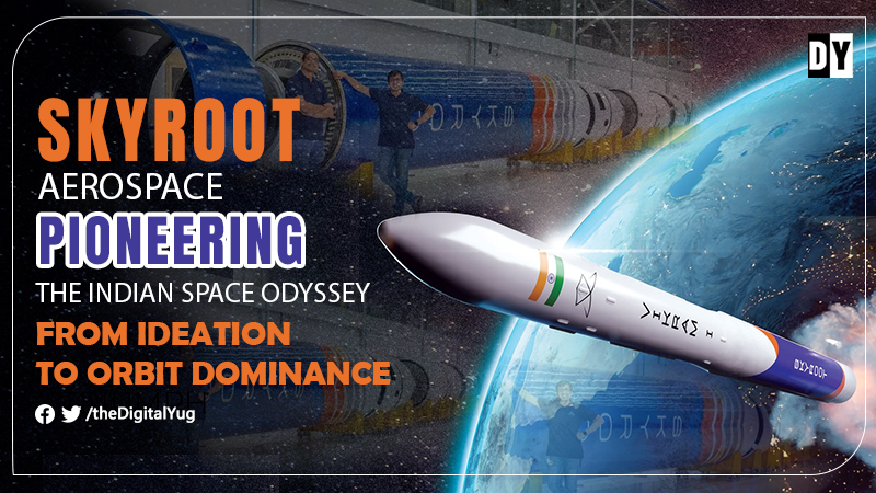 Skyroot Aerospace: Pioneering the Indian Space Odyssey – From Ideation to Orbit Dominance