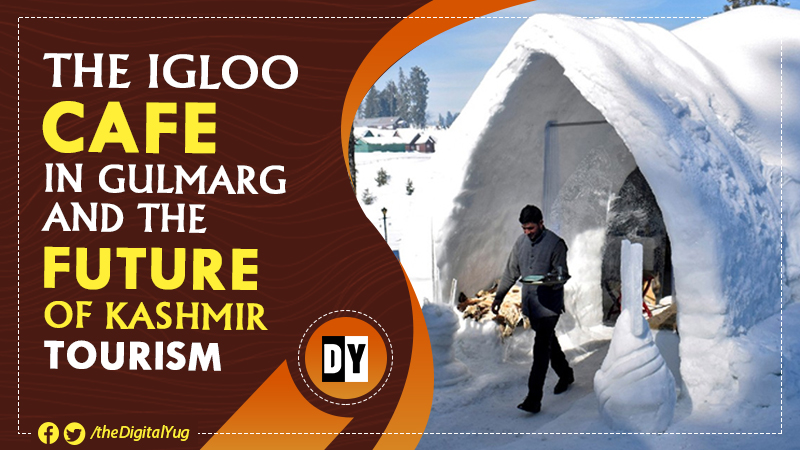 The Igloo Café in Gulmarg and the Future of Kashmir Tourism