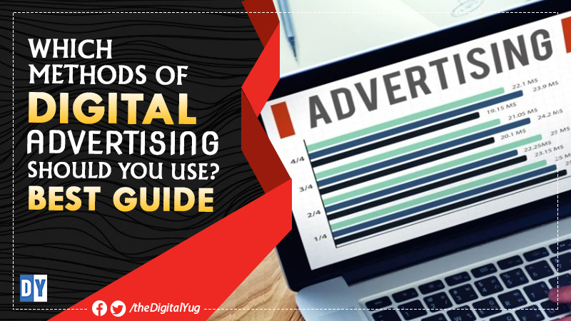 Which Methods of Digital Advertising Should You Use? Best Guide