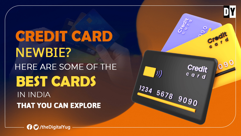 Credit Card Newbie? Here Are Some of the Best Cards in India That You Can Explore