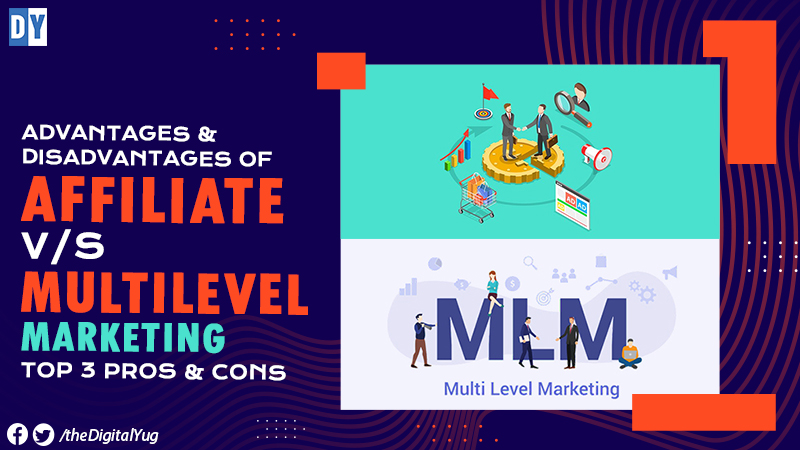 Advantages & Disadvantages of Affiliate v/s Multilevel Marketing : Top 3 Pros & Cons